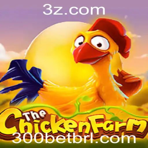 Descubra o Empolgante Mundo de ChickenFarm e a Estratégia de Aposta 300 Bet