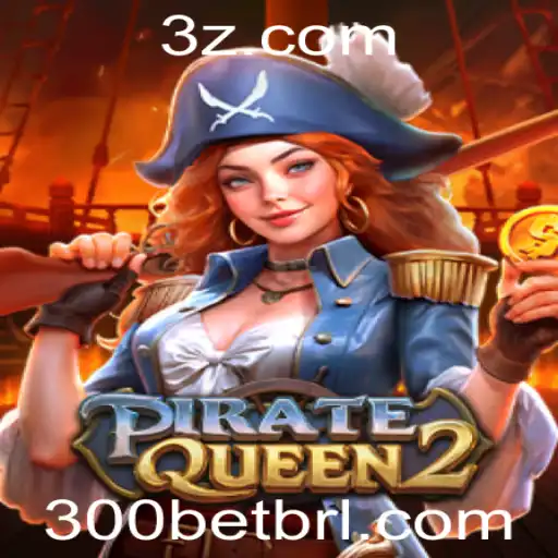 Desvendando PirateQueen2 e a Estratégia de Apostas 300 Bet
